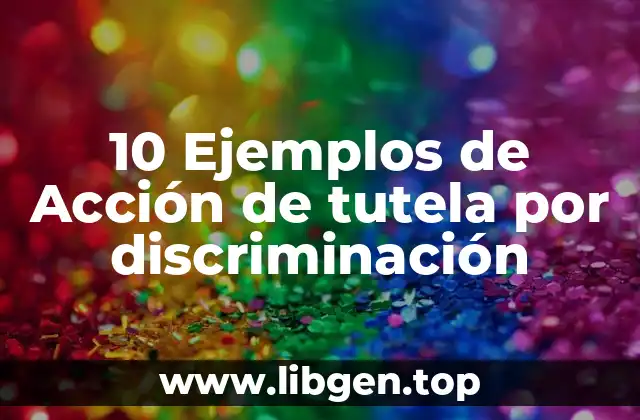 10 Ejemplos de Acción de tutela por discriminación