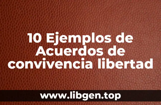 10 Ejemplos de Acuerdos de convivencia libertad