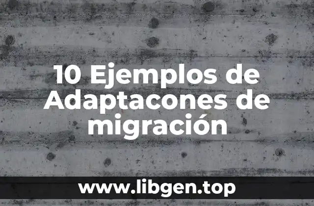 10 Ejemplos de Adaptacones de migración
