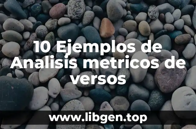 10 Ejemplos de Analisis metricos de versos