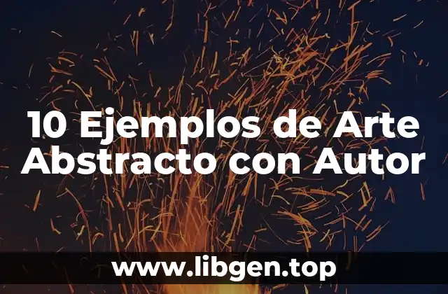 10 Ejemplos de Arte Abstracto con Autor
