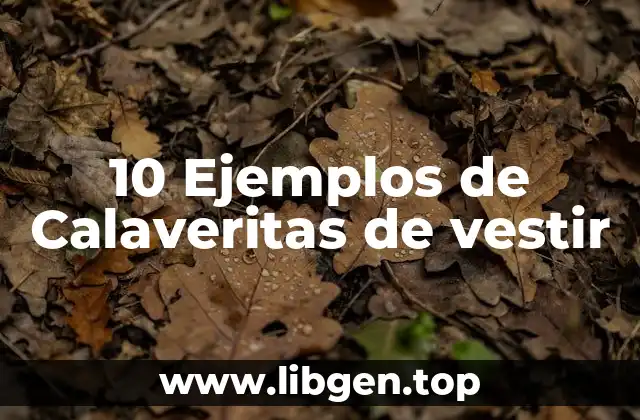 10 Ejemplos de Calaveritas de vestir