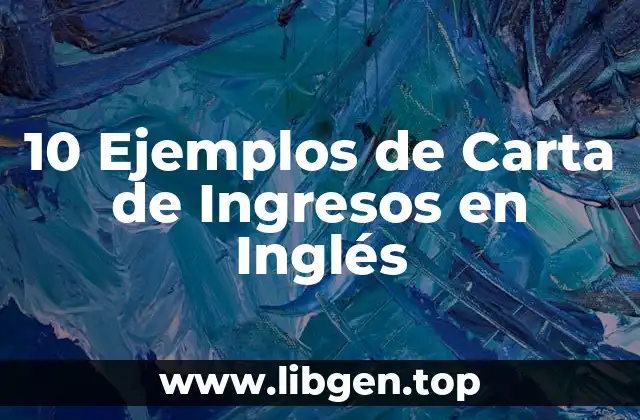 10 Ejemplos de Carta de Ingresos en Inglés