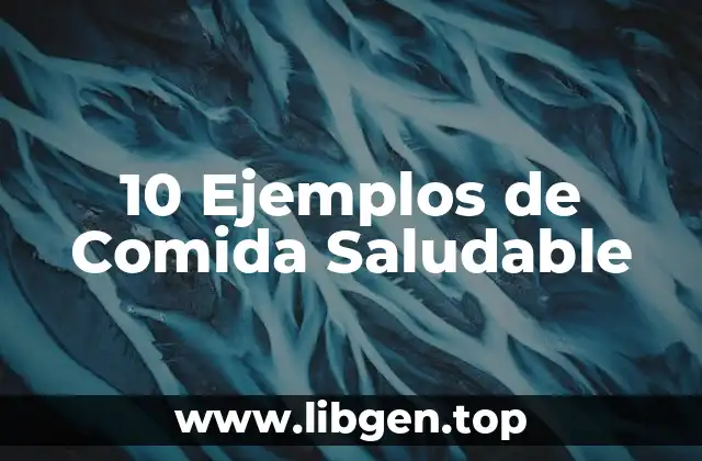 10 Ejemplos de Comida Saludable