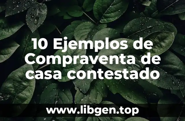 10 Ejemplos de Compraventa de casa contestado