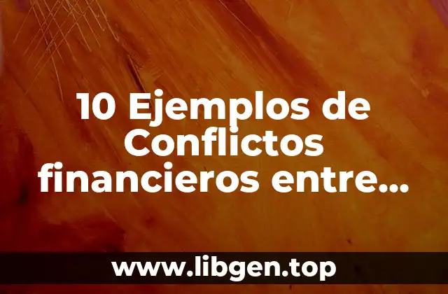 10 Ejemplos de Conflictos financieros entre dos empresas que se demandan