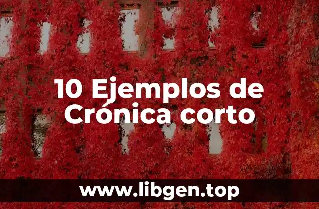 10 Ejemplos de Crónica corto