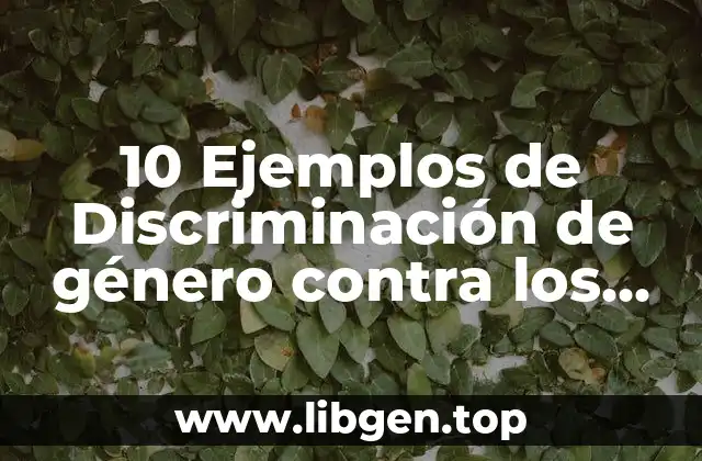 10 Ejemplos de Discriminación de género contra los hombres