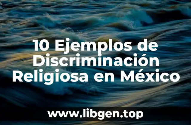 10 Ejemplos de Discriminación Religiosa en México