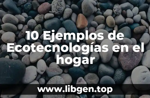 Ejemplos de ecotecnologías en el hogar