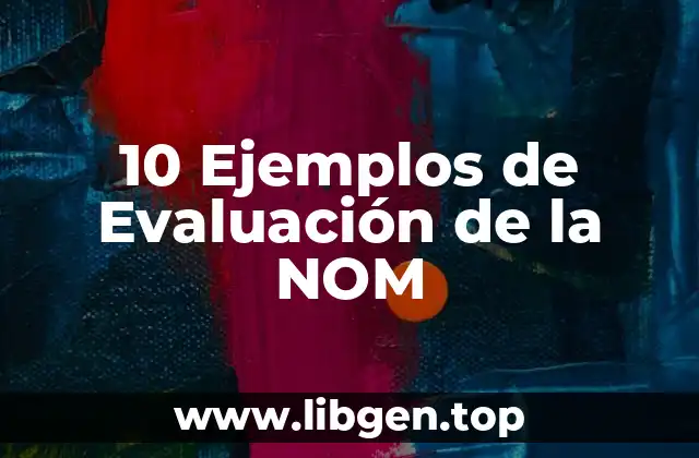 10 Ejemplos de Evaluación de la NOM
