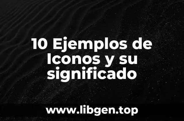 10 Ejemplos de Iconos y su significado
