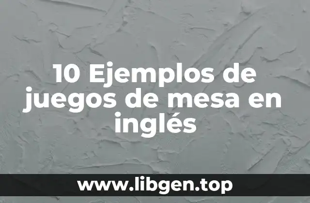 10 Ejemplos de juegos de mesa en inglés