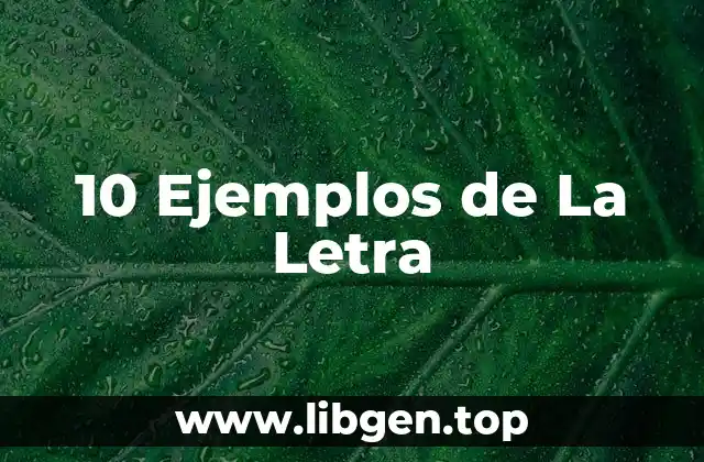 10 Ejemplos de La Letra