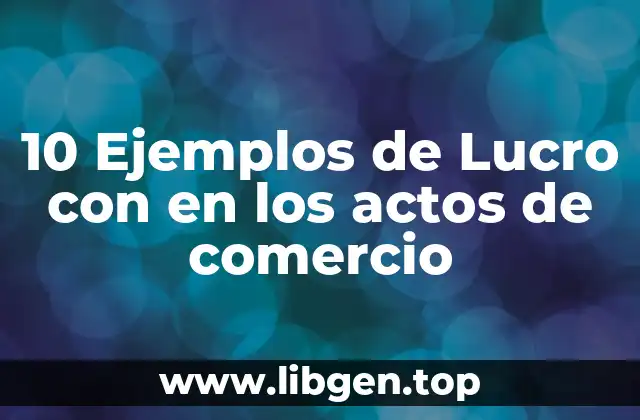 Ejemplos de lucro con en los actos de comercio