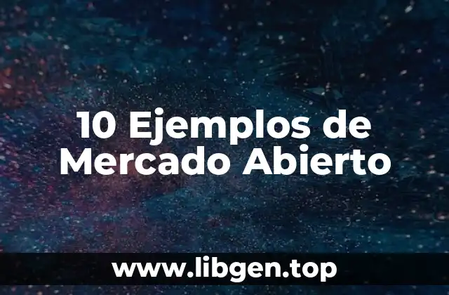 10 Ejemplos de Mercado Abierto