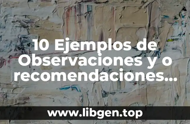 10 Ejemplos de Observaciones y o recomendaciones por bimestre y asignatura