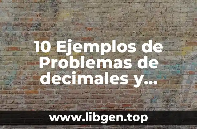10 Ejemplos de Problemas de decimales y fracciones