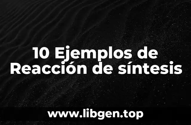 ⚗️ Ejemplos de reacción de síntesis