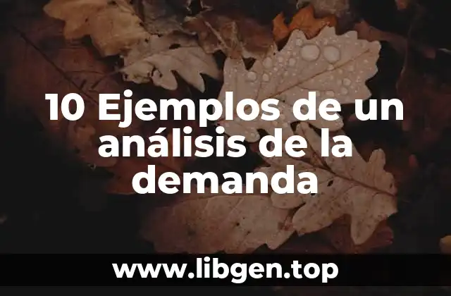 10 Ejemplos de un análisis de la demanda