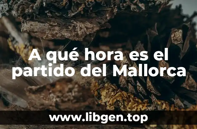 A qué hora es el partido del Mallorca