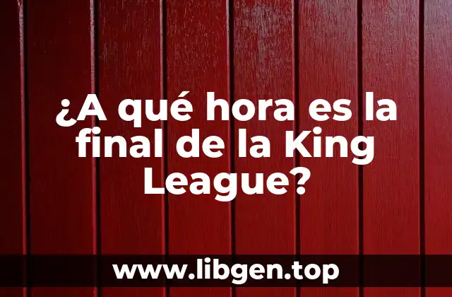 ¿A qué hora es la final de la King League?