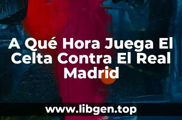 Historia de los Partidos entre Celta y Real Madrid