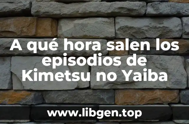 A qué hora salen los episodios de Kimetsu no Yaiba