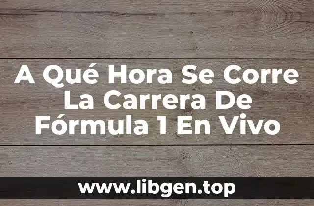 A Qué Hora Se Corre La Carrera De Fórmula 1 En Vivo