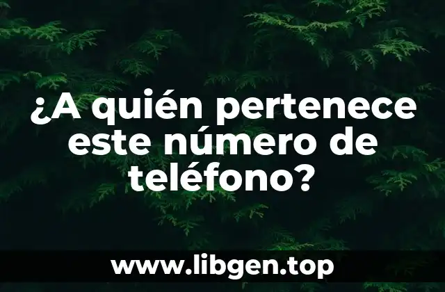 ¿A quién pertenece este número de teléfono?