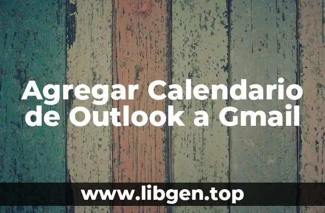 Agregar Calendario de Outlook a Gmail