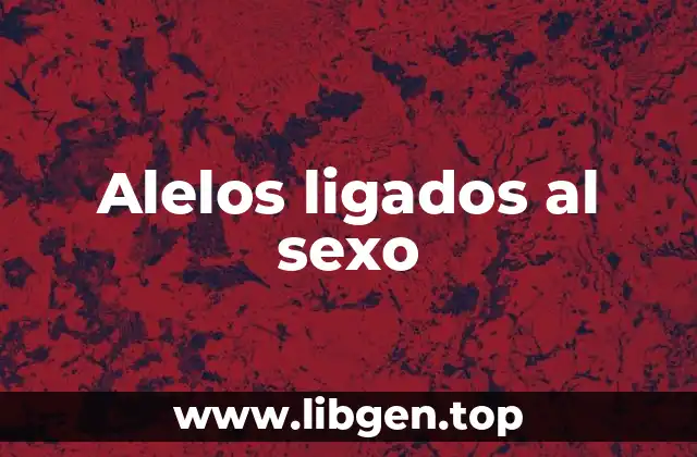 Alelos ligados al sexo