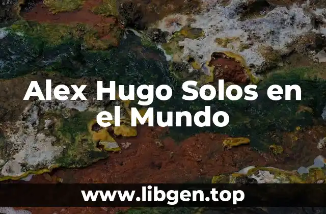 Alex Hugo Solos en el Mundo