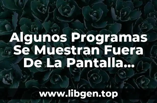 Algunos Programas Se Muestran Fuera De La Pantalla Windows 11
