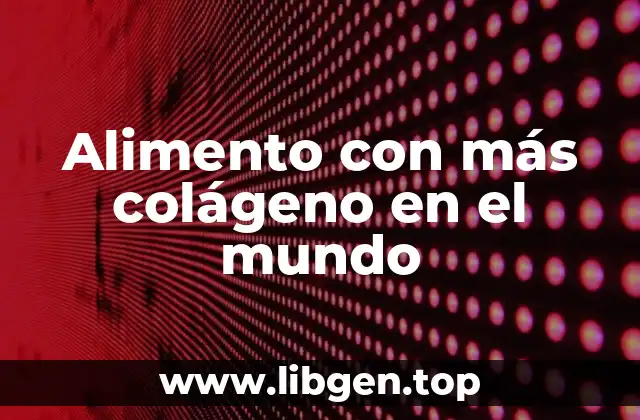 Alimento con más colágeno en el mundo