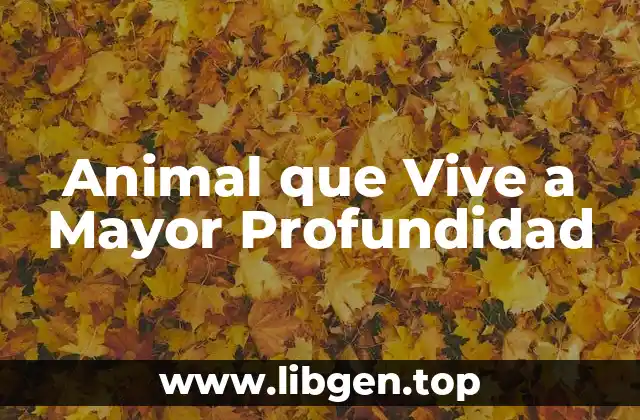 Animal que Vive a Mayor Profundidad