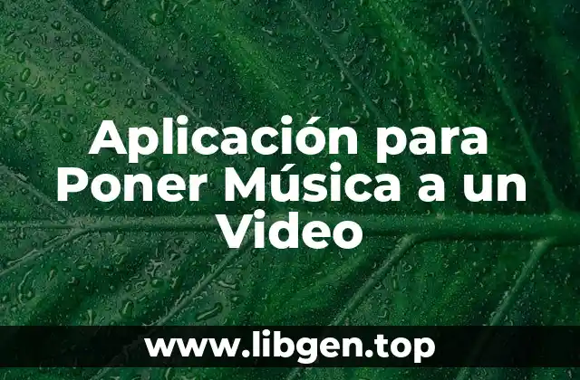 ¿Por qué es Importante Agregar Música a un Video?