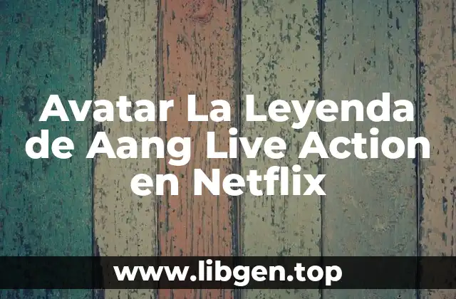 Avatar La Leyenda de Aang Live Action en Netflix
