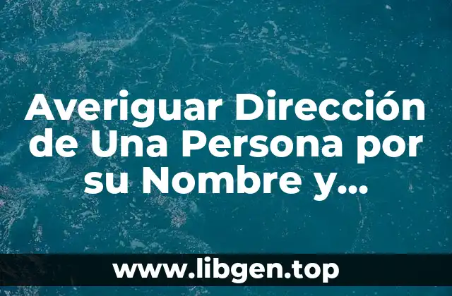 ¿Por qué Es Importante Averiguar la Dirección de Una Persona?