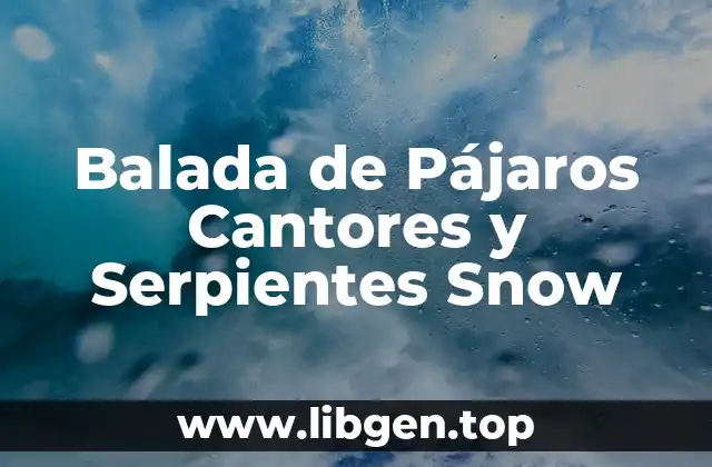 Orígenes de la Balada de Pájaros Cantores y Serpientes Snow