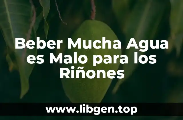 Beber Mucha Agua es Malo para los Riñones