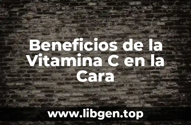 Beneficios de la Vitamina C en la Cara