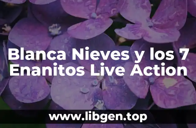 Blanca Nieves y los 7 Enanitos Live Action