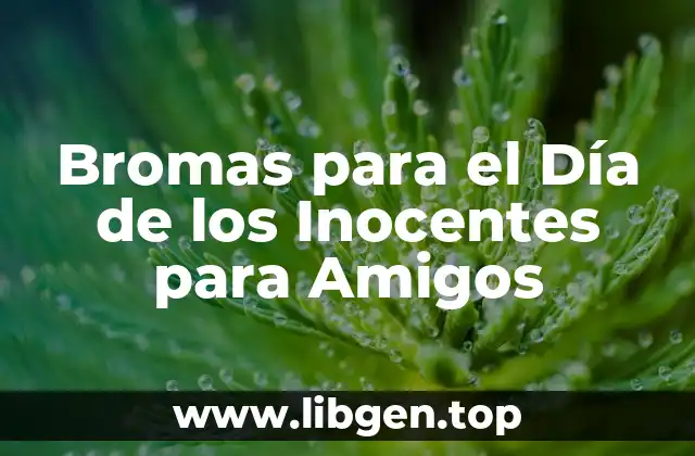 Bromas para el Día de los Inocentes para Amigos