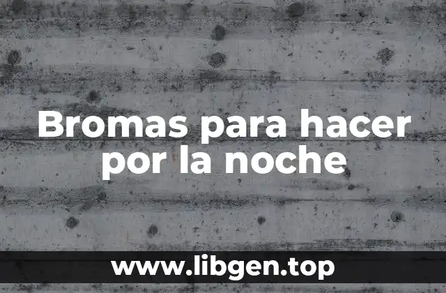 Bromas para hacer por la noche