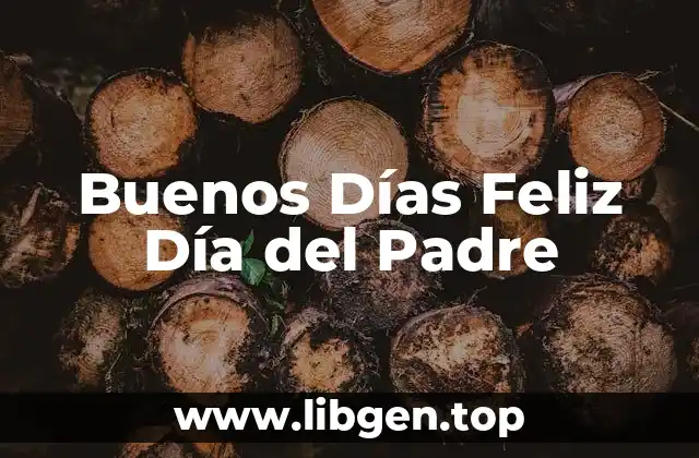 Buenos Días Feliz Día del Padre