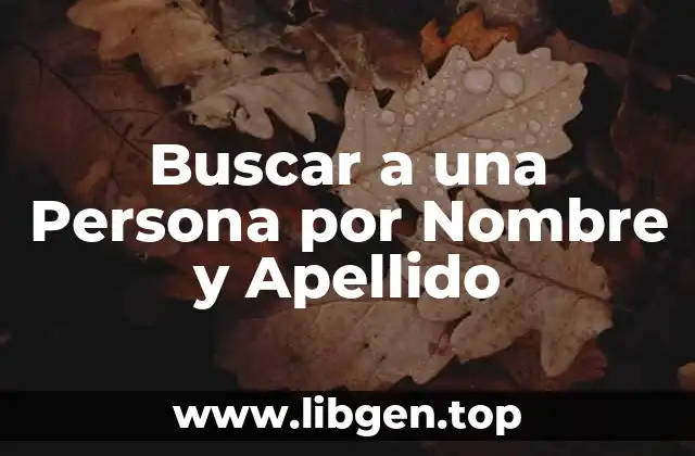 ¿Por qué es Difícil Buscar a una Persona por Nombre y Apellido?