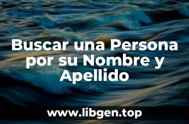 Buscar una Persona por su Nombre y Apellido