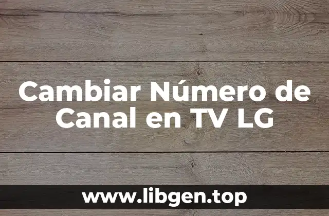 Cambiar Número de Canal en TV LG