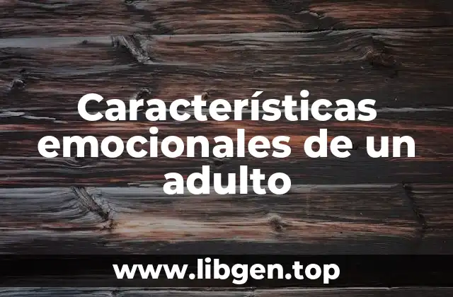 Características emocionales de un adulto
